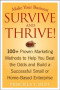 Make Your Business Survive and Thrive!: 100+ Proven Marketing Methods to Help You Beat the Odds