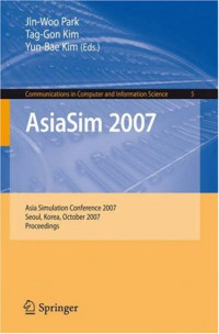AsiaSim 2007: Asia Simulation Conference 2007, Seoul, Korea, October 10-12, 2007, Proceedings