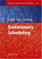 Evolutionary Scheduling (Studies in Computational Intelligence)