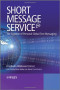 Short Message Service (SMS): The Creation of Personal Global Text Messaging