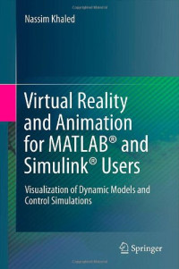 Virtual Reality and Animation for MATLAB® and Simulink® Users: Visualization of Dynamic Models and Control Simulations