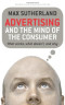 Advertising and the Mind of the Consumer: What Works, What Doesn't, and Why