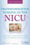 Transformative Nursing in the NICU: Trauma-Informed Age-Appropriate Care