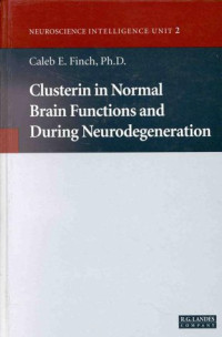 Clusterin in Normal Brain Functions and During Neurodegeneration (Neuroscience Intelligence Unit)