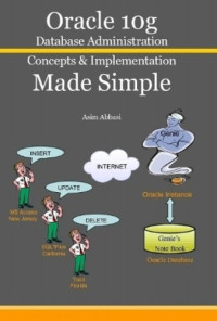 Oracle 10g Database Administration Concepts &amp; Implementation Made Simple
