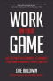 Work On Your Game: Use the Pro Athlete Mindset to Dominate Your Game in Business, Sports, and Life
