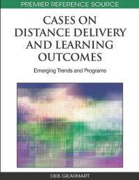 Cases on Distance Delivery and Learning Outcomes: Emerging Trends and Programs (Premier Reference Source)