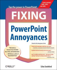 Fixing PowerPoint Annoyances : How to Fix the Most Annoying Things About Your Favorite Presentation Program