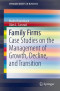 Family Firms: Case Studies on the Management of Growth, Decline, and Transition