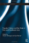 Popular Culture and the State in East and Southeast Asia (Routledge Studies in Asia's Transformations)