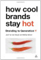 How Cool Brands Stay Hot: Branding to Generation Y