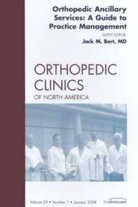 Orthopedic Ancillary Services: A Guide to Practice Management, An Issue of Orthopedic Clinics, 1e (The Clinics: Orthopedics)