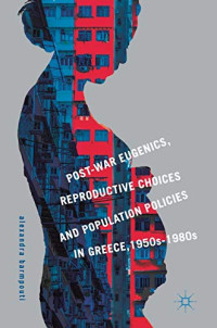 Post-War Eugenics, Reproductive Choices and Population Policies in Greece, 1950s–1980s