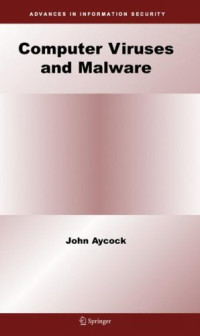 Computer Viruses and Malware (Advances in Information Security)