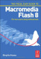 Focal Easy Guide to Macromedia Flash 8: For new users and professionals