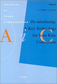 De-interlacing: A Key Technology for Scan Rate Conversion (Advances in Image Communication)