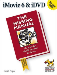 iMovie 6 & IDVD : The Missing Manual