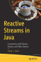 Reactive Streams in Java: Concurrency with RxJava, Reactor, and Akka Streams