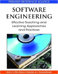 Software Engineering: Effective Teaching and Learning Approaches and Practices (Premier Reference Source)