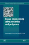 Tissue Engineering Using Ceramics and Polymers