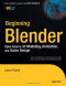 Beginning Blender: Open Source 3D Modeling, Animation, and Game Design