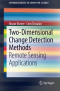 Two-Dimensional Change Detection Methods: Remote Sensing Applications (SpringerBriefs in Computer Science)