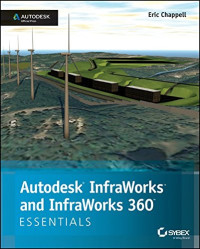 Autodesk InfraWorks and InfraWorks 360 Essentials: Autodesk Official Press
