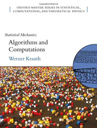 Statistical Mechanics: Algorithms and Computations (Oxford Master Series in Physics)