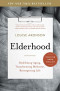 Elderhood (Redefining Aging, Transforming Medicine, Reimagining Life)