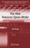 The Web Resource Space Model (Web Information Systems Engineering and Internet Technologies Book Series)