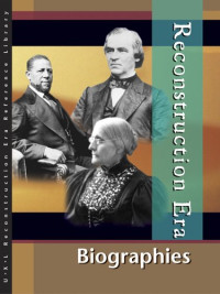 Reconstruction Era: Biographies Edition 1. (U X L  Reconstruction Era Reference Library)
