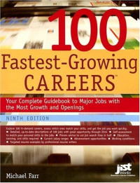 100 Fastest-Growing Careers: Your Complete Guidebook to Major Jobs With the Most Growth And Openings