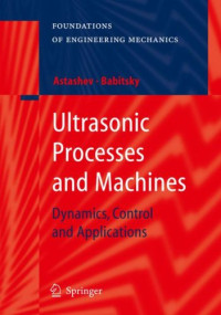 Ultrasonic Processes and Machines: Dynamics, Control and Applications (Foundations of Engineering Mechanics)