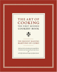 The Art of Cooking: The First Modern Cookery Book (California Studies in Food and Culture)