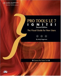 Pro Tools LE 7 Ignite! (Pro Tools Le 7 Ignite!: The Visual Guide for New Users)