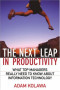 The Next Leap in Productivity: What Top Managers Really Need to Know about Information Technology