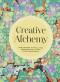 Creative Alchemy: Meditations, Rituals, and Experiments to Free Your Inner Magic