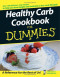 Healthy Carb Cookbook For Dummies (Cooking)