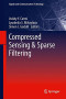 Compressed Sensing &amp; Sparse Filtering (Signals and Communication Technology)