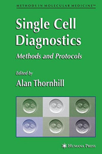 132: Single Cell Diagnostics: Methods and Protocols (Methods in Molecular Medicine)