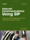 Internet Communications Using SIP: Delivering VoIP and Multimedia Services with Session Initiation Protocol