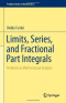 Limits, Series, and Fractional Part Integrals: Problems in Mathematical Analysis (Problem Books in Mathematics)