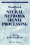 Handbook of Neural Network Signal Processing (Electrical Engineering & Applied Signal Processing)