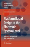 Platform Based Design at the Electronic System Level: Industry Perspectives and Experiences