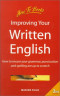 Improving Your Written English: How to Ensure Your Grammar, Punctuation and Spelling Are Up to Scratch