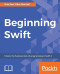 Beginning Swift: Master the fundamentals of programming in Swift 4
