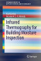 Infrared Thermography for Building Moisture Inspection (SpringerBriefs in Applied Sciences and Technology)