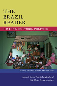 The Brazil Reader: History, Culture, Politics (The Latin America Readers)