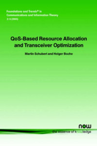 QoS-Based Resource Allocation and Transceiver Optimization (Foundations and Trends(R) in Communications and Information Theory)