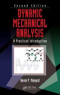 Dynamic Mechanical Analysis: A Practical Introduction, Second Edition